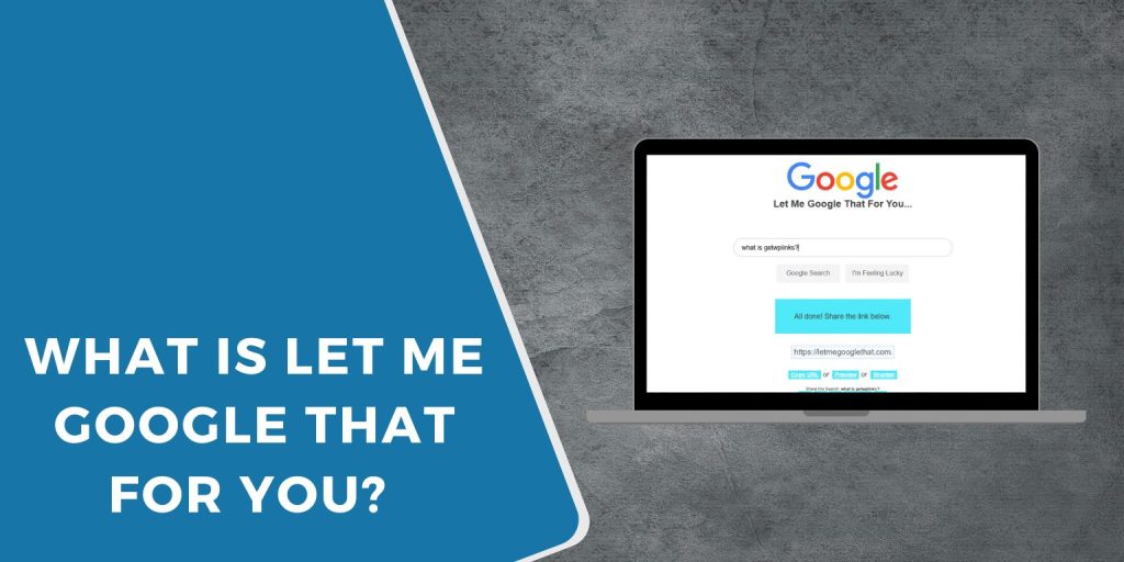 Let Me Google That For You Deutsch What Is Let Me Google That For You? A Complete Guide - WP Links