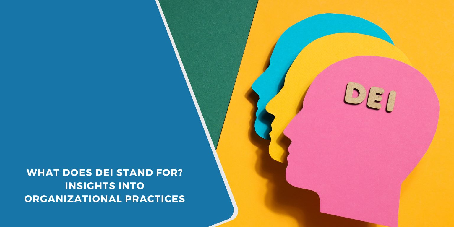 What Does DEI Stand For? Insights into Organizational Practices