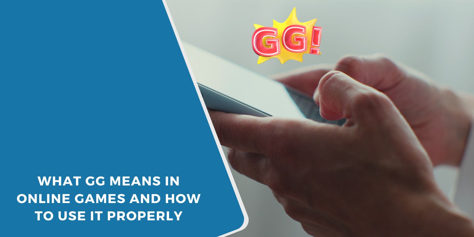 What GG Means in Online Games and How to Use It Properly