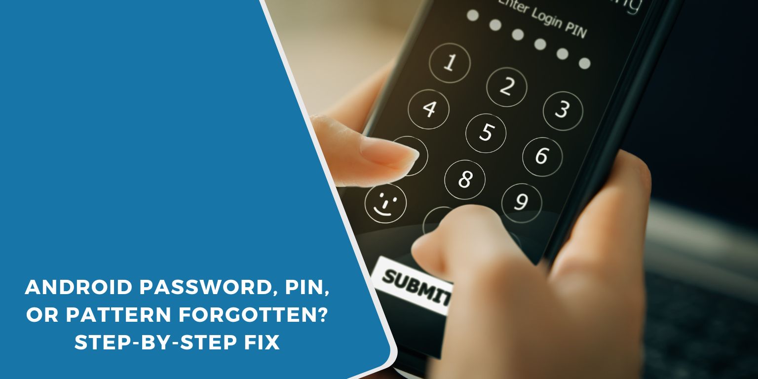 Android Password, PIN, or Pattern Forgotten? Step-by-Step Fix