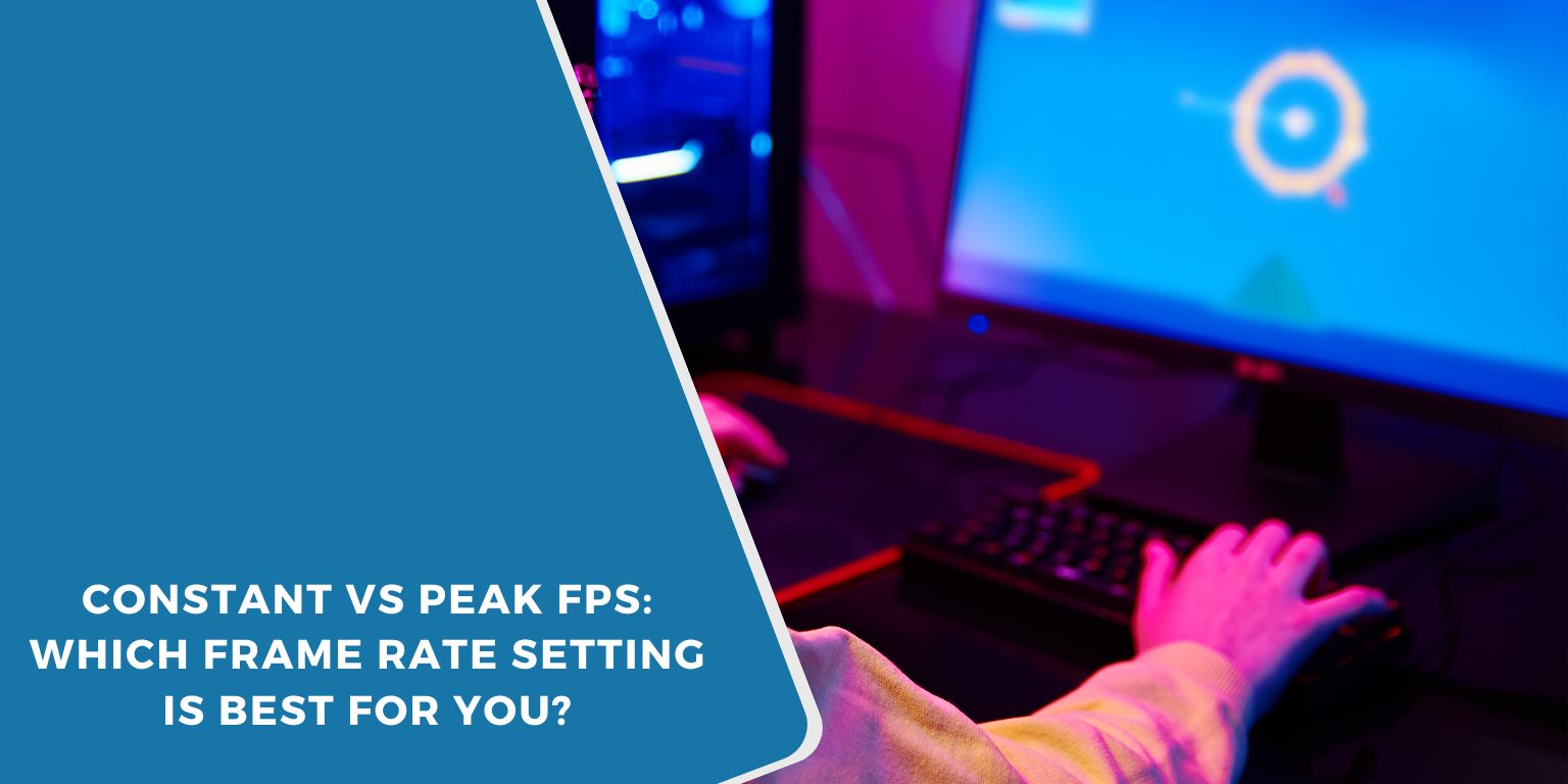 Constant vs Peak FPS: Which Frame Rate Setting Is Best for You?