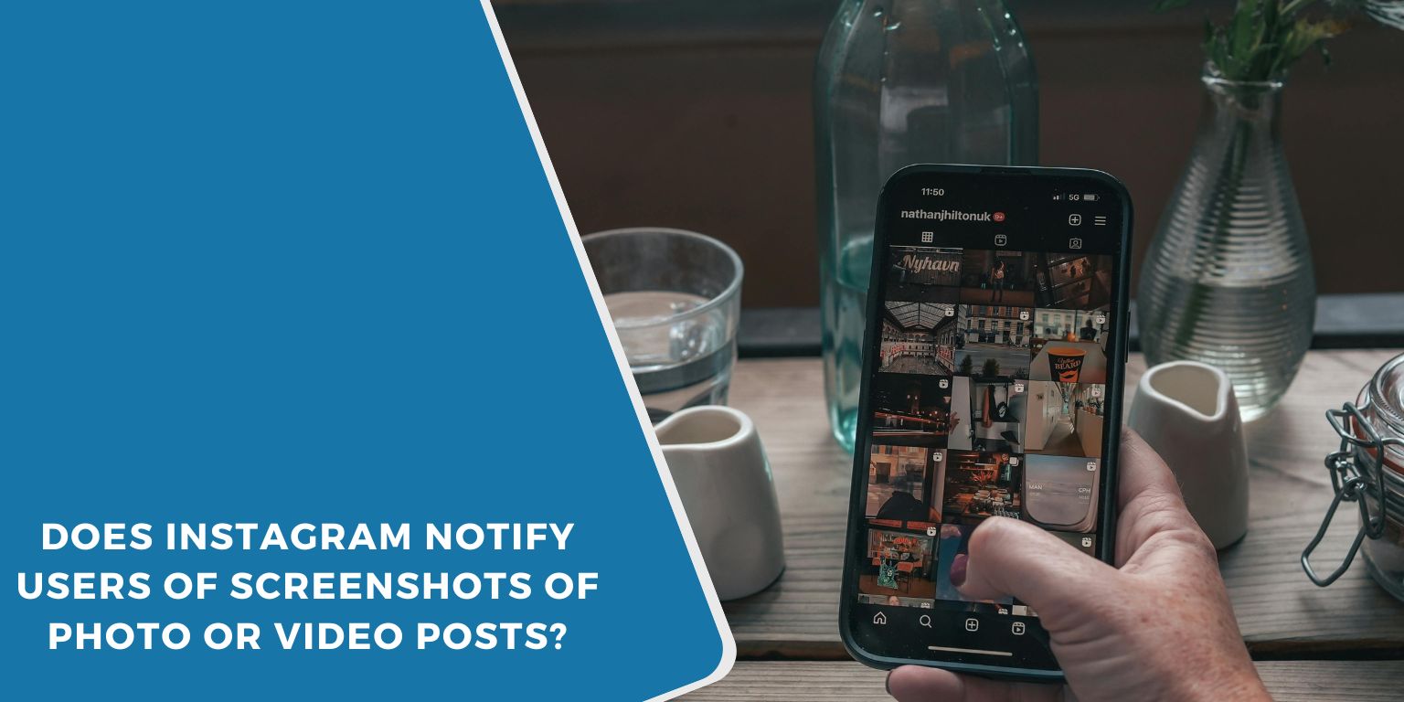Does Instagram Notify Users of Screenshots of Photo or Video Posts?
