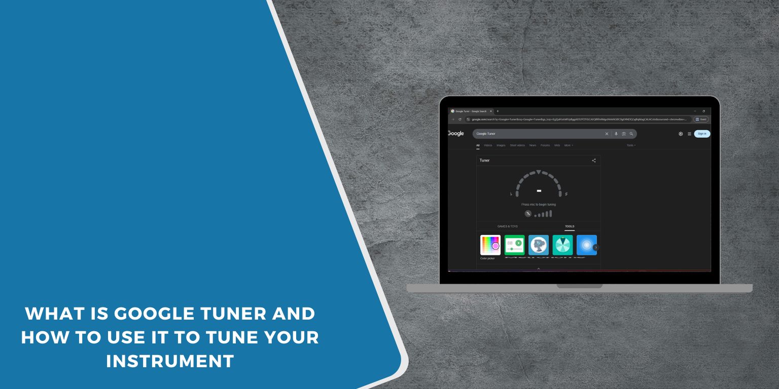 What Is Google Tuner and How to Use It to Tune Your Instrument