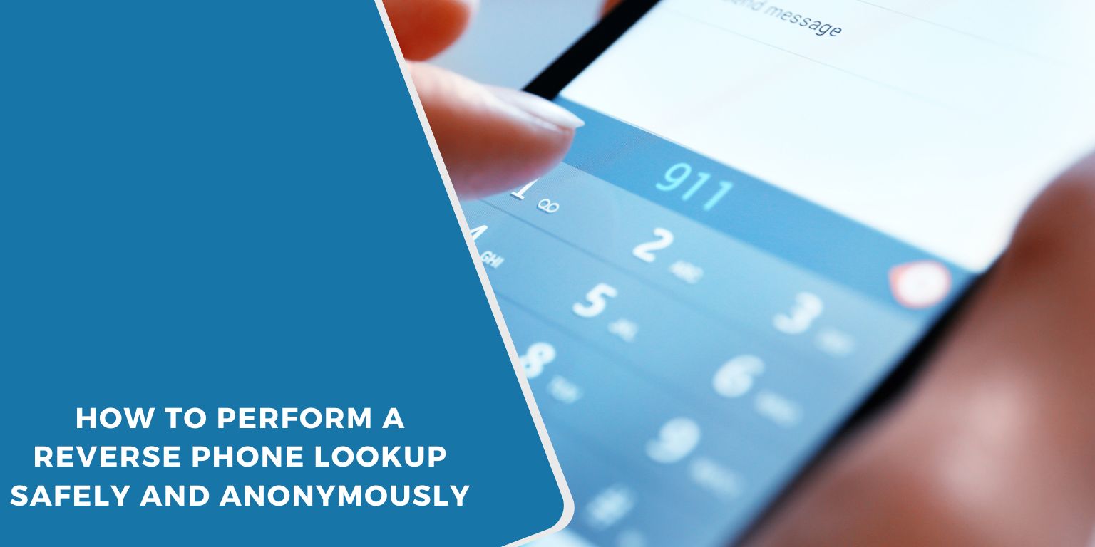 How to Perform a Reverse Phone Lookup Safely and Anonymously