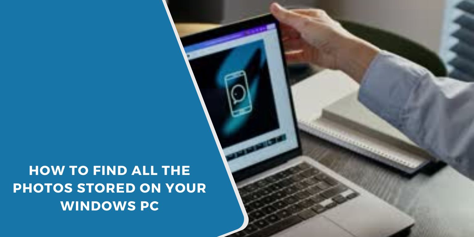 7 Easy Ways to Find All the Photos Stored on Your Windows PC