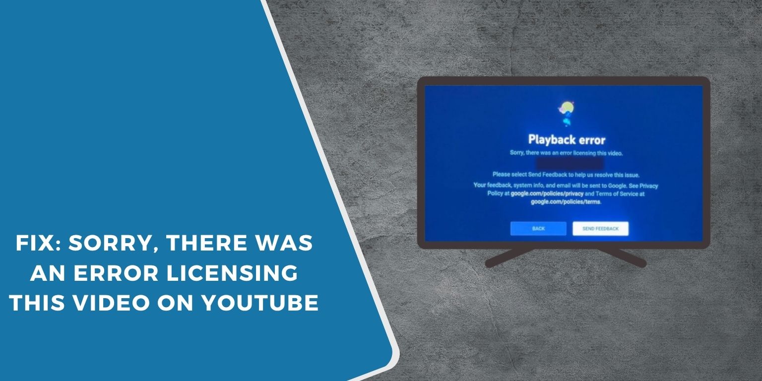 Fix: Sorry, There Was an Error Licensing This Video on YouTube