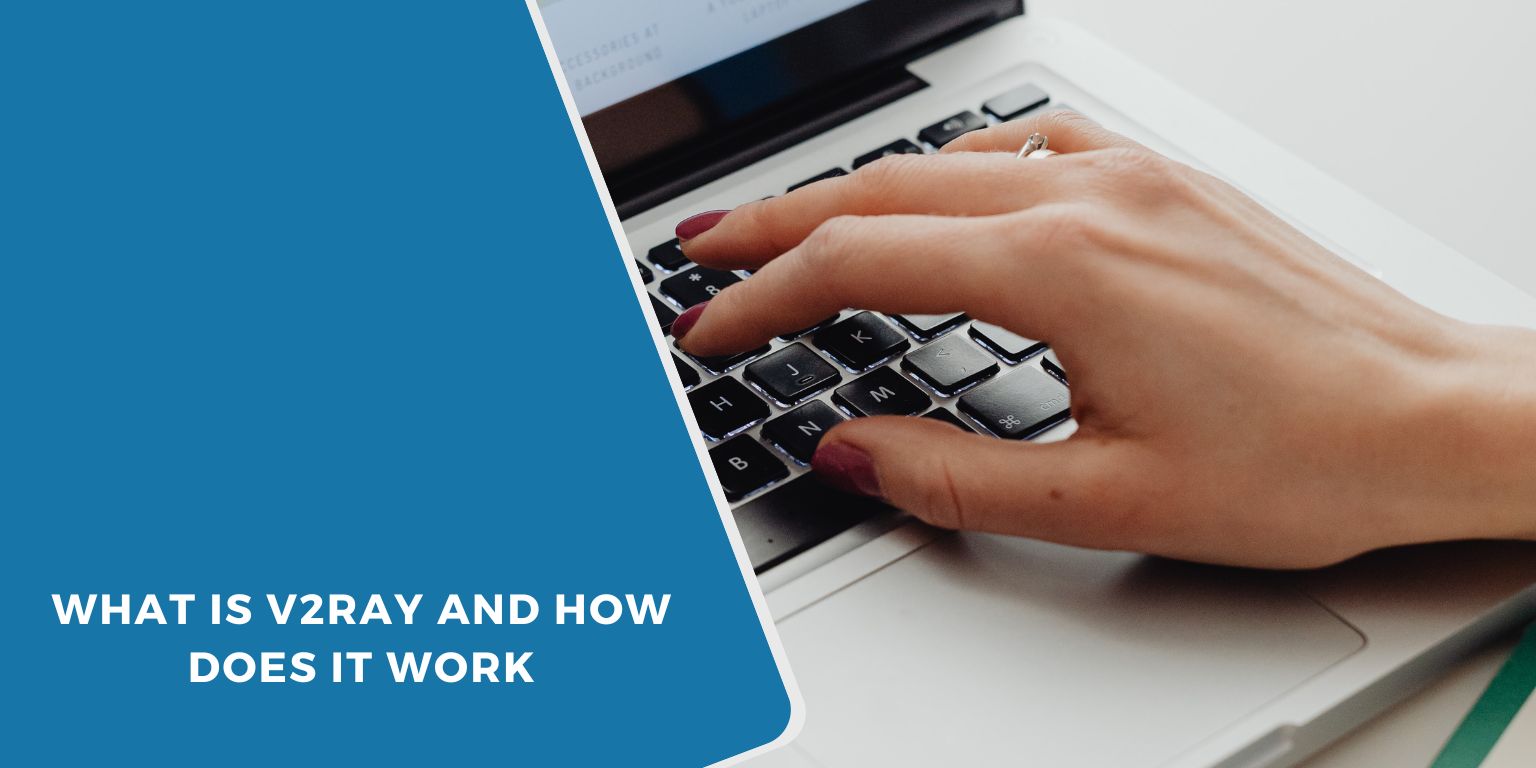 What Is V2Ray and How Does It Work