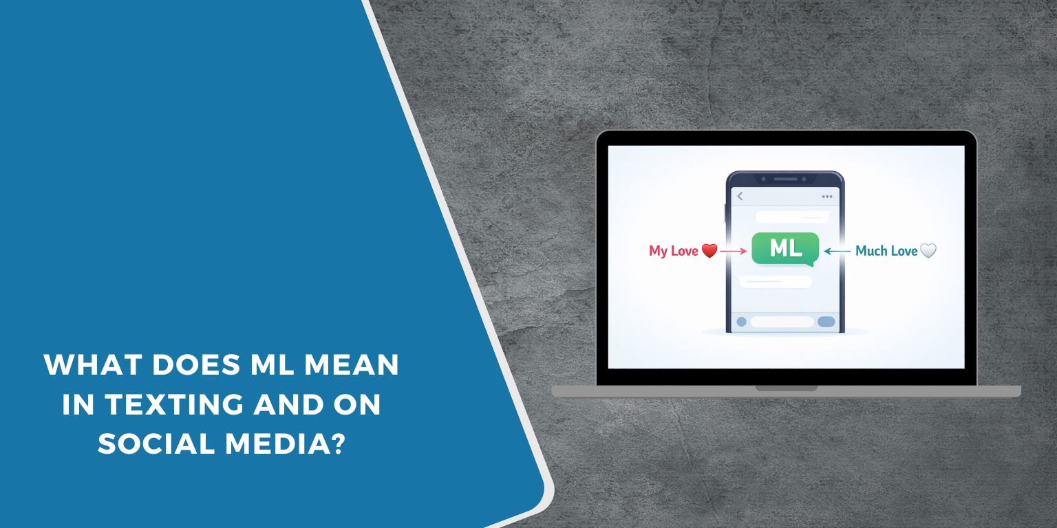 What Does ML Mean in Texting and on Social Media