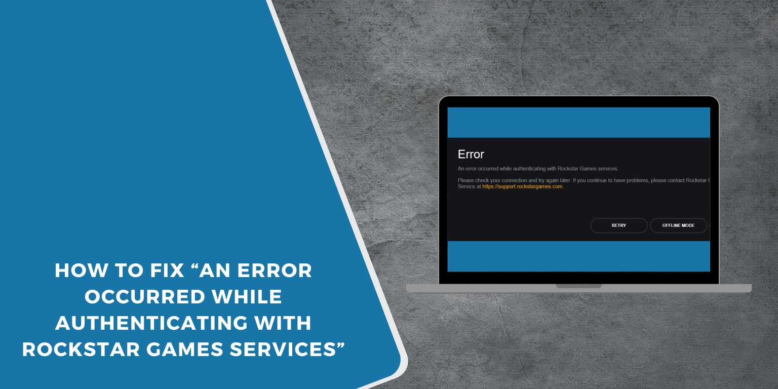 How to Fix “An Error Occurred While Authenticating with Rockstar Games Services”