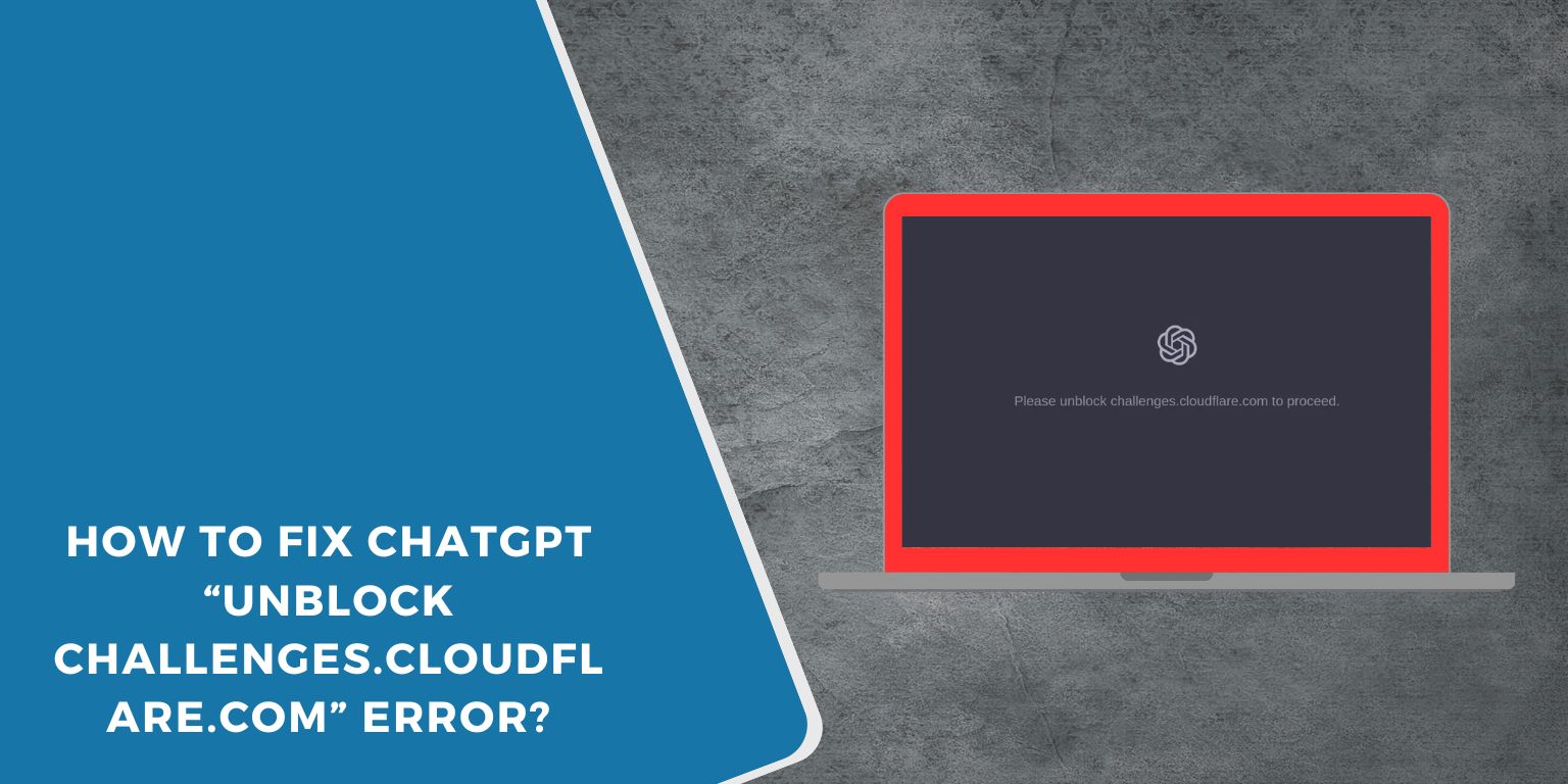 How to Fix ChatGPT “Unblock challenges.cloudflare.com” Error