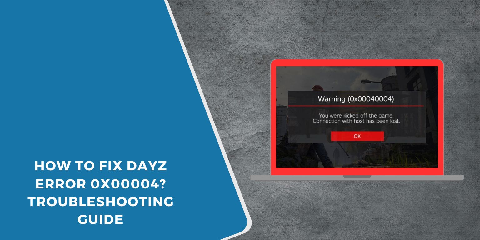 How to Fix DayZ Error 0x00004