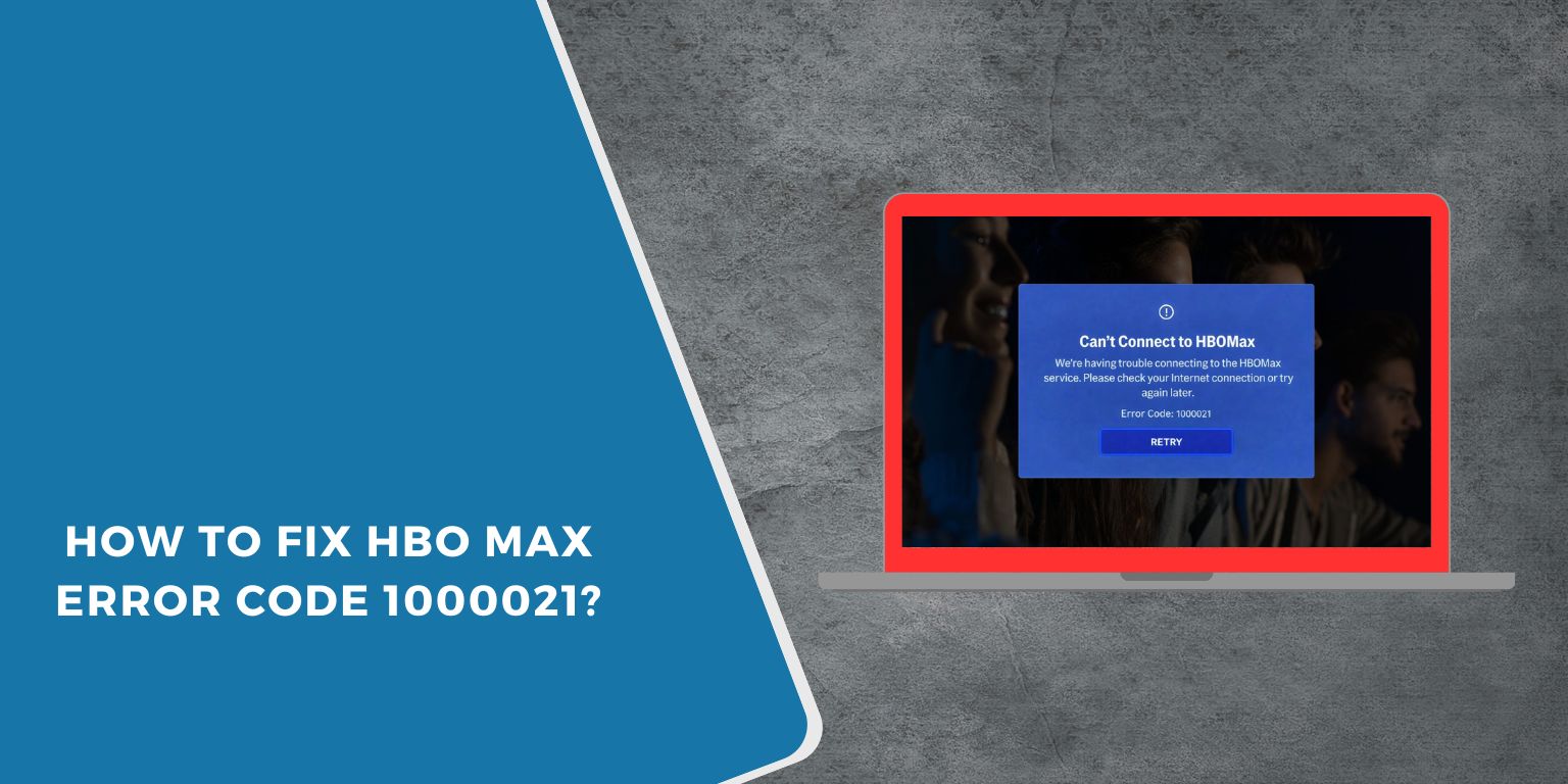 How to Fix HBO Max Error Code 1000021