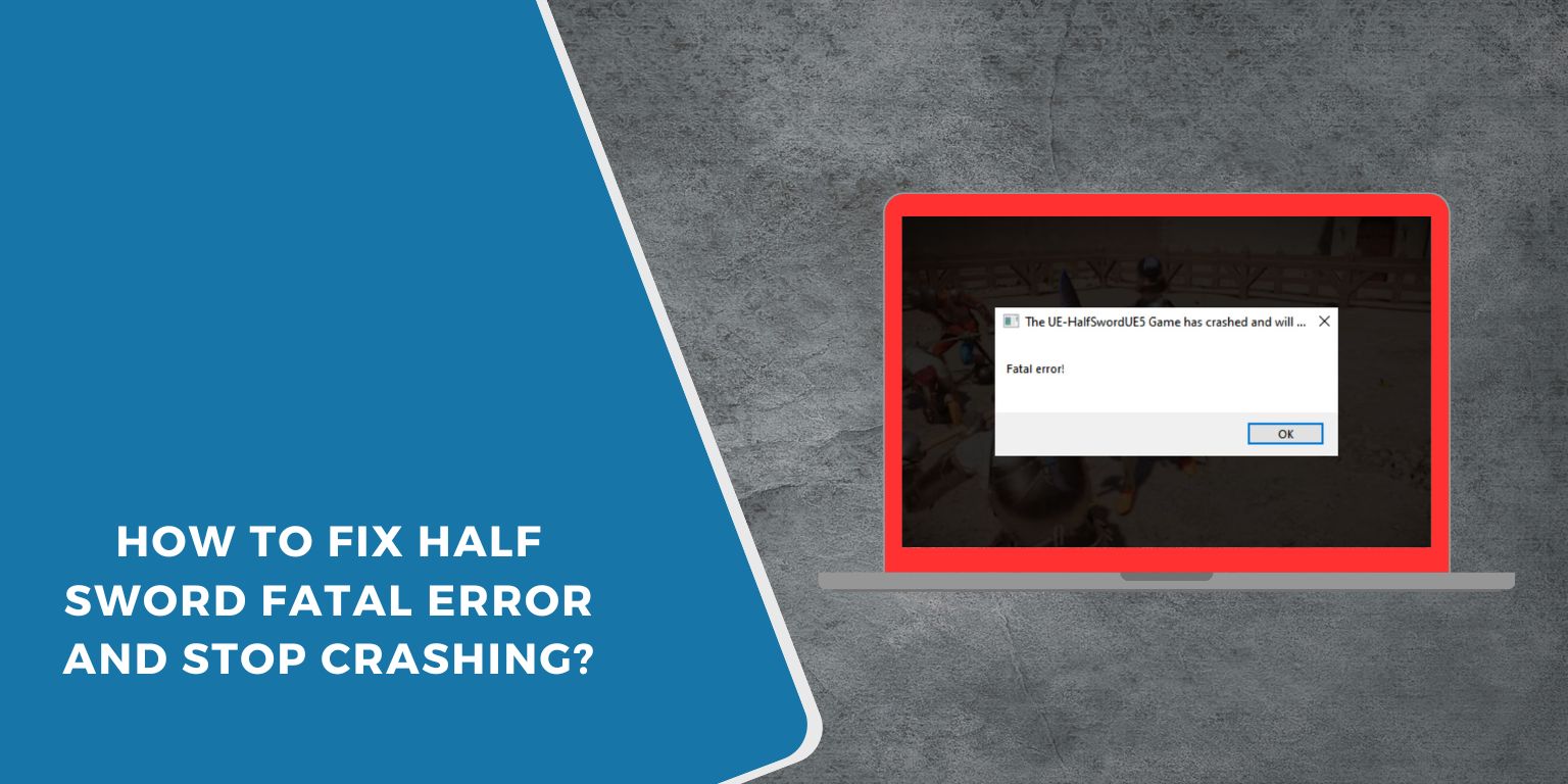 How to Fix Half Sword Fatal Error and Stop Crashing