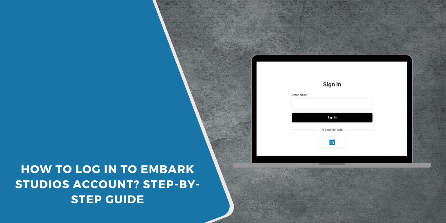 How to Log In to Embark Studios Account