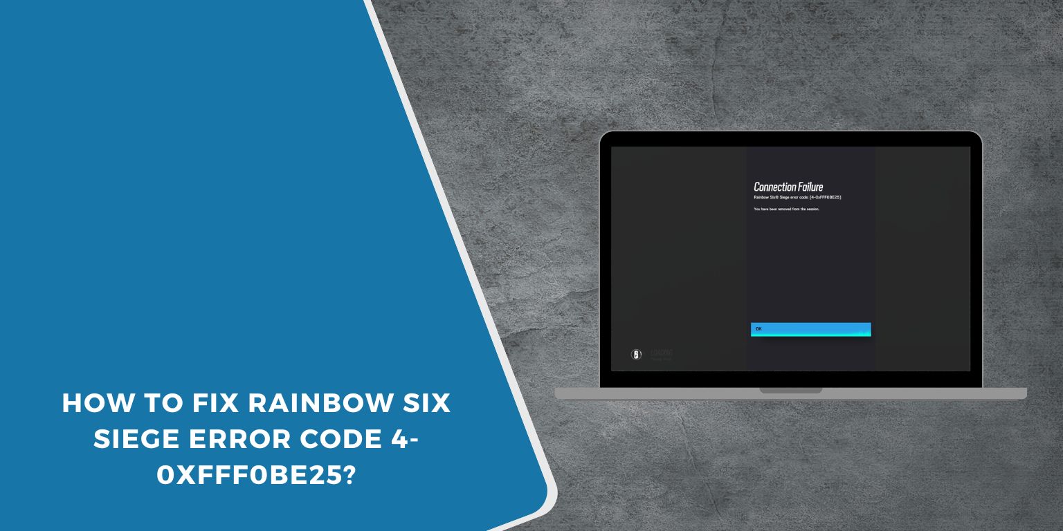 How to Fix Rainbow Six Siege Error Code 4-0xfff0be25